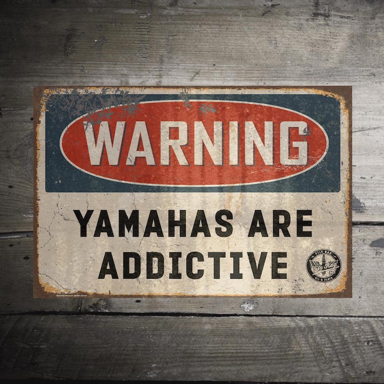 Yamahas are Addictive Alloy Sign | Oily Rag Co