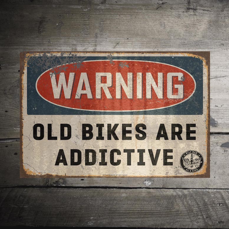 Old Bikes are Addictive Alloy Sign | Oily Rag Co